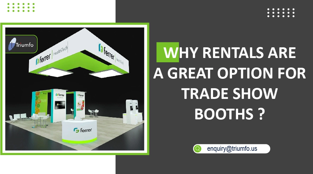 Why Rentals are a Great Option for Trade Show Booths