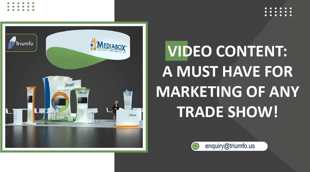 Video Content: A must have for marketing of any trade show!