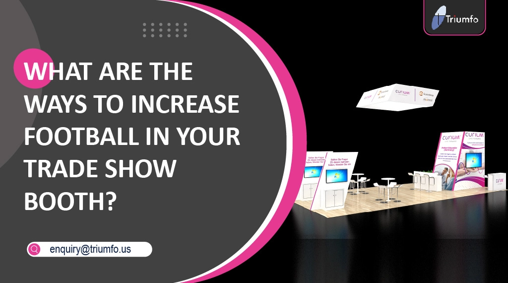 increase footfall in your trade show booth