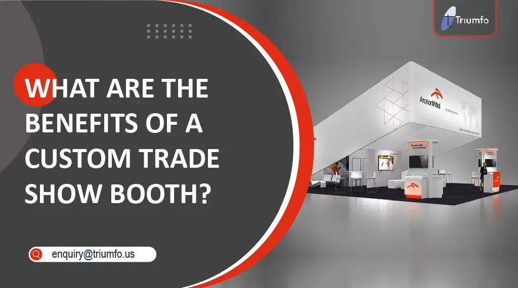 Benefits of a Custom Trade Show Booth