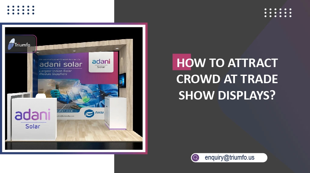 Attract Crowd at Trade Show Booth