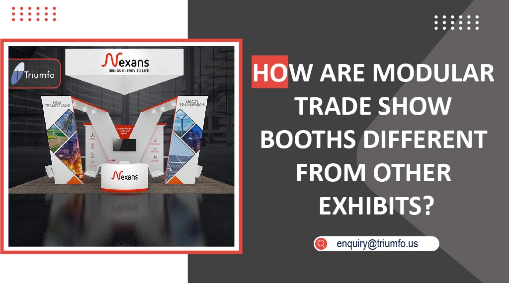 Modular Trade Show Booths Are Different from Other Exhibits