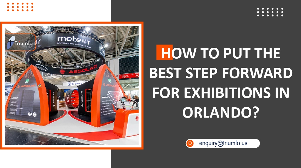 Put The Best Step Forward for Exhibitions in Orlando